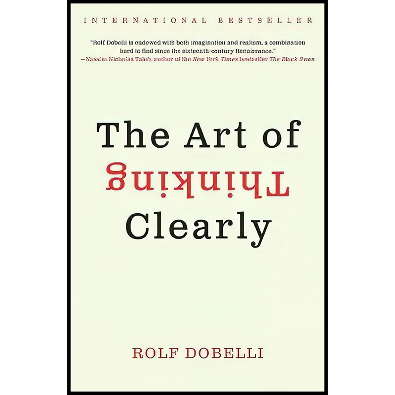 کتاب The Art of Thinking Clearly اثر Rolf Dobelli انتشارات Harper