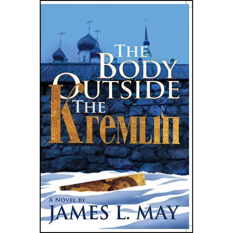 کتاب The Body Outside the Kremlin اثر James L. May انتشارات Delphinium