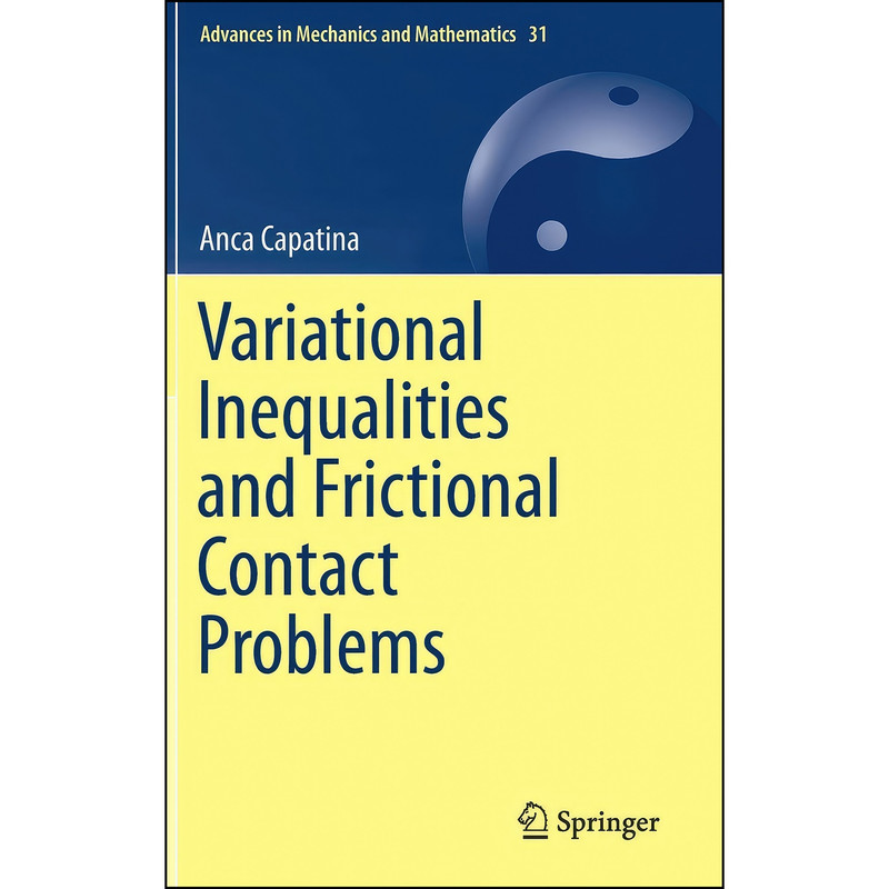 کتاب Variational Inequalities and Frictional Contact Problems  اثر Anca Capatina انتشارات Springer