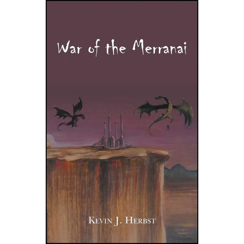 کتاب War of the Merranai اثر Kevin J. Herbst انتشارات AuthorHouse