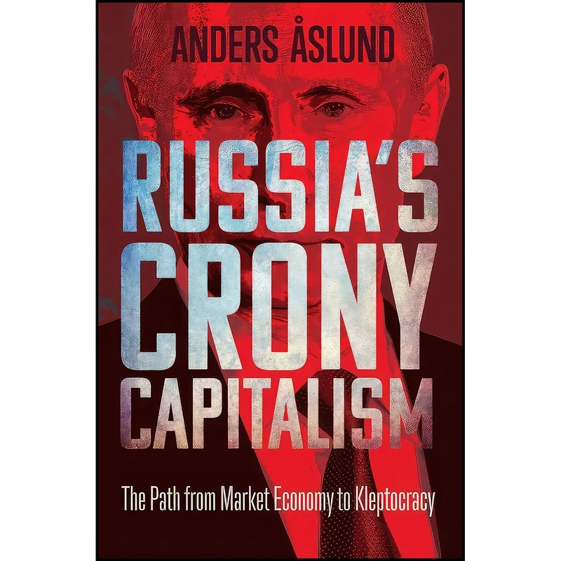 کتاب Russias Crony Capitalism اثر Anders Aslund انتشارات Yale University Press