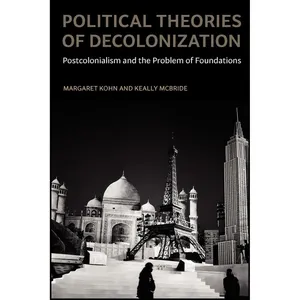 کتاب Political Theories of Decolonization اثر Margaret Kohn and Keally McBride انتشارات Oxford University Press