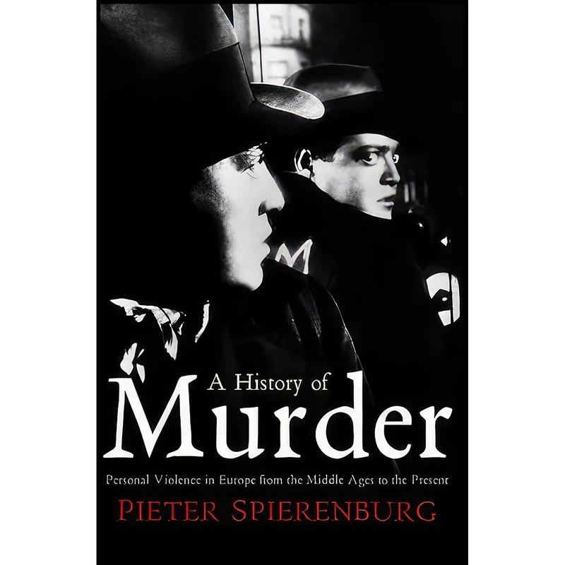 کتاب A History of Murder اثر Petrus Cornelis Spierenburg انتشارات Polity