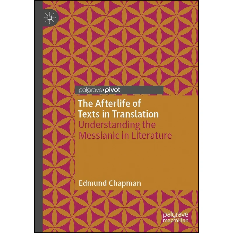 کتاب The Afterlife of Texts in Translation اثر Edmund Chapman انتشارات Palgrave Pivot