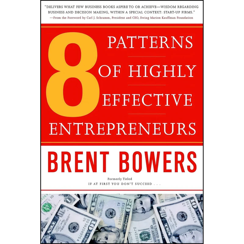 کتاب 8 Patterns of Highly Effective Entrepreneurs اثر Brent Bowers انتشارات Currency