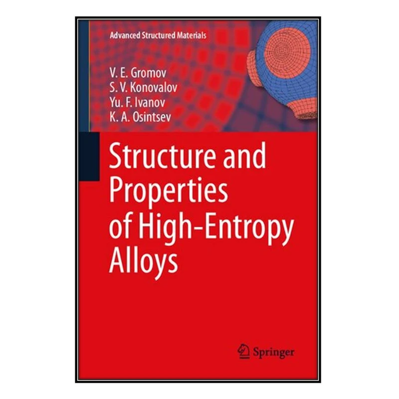  کتاب Structure and Properties of High-Entropy Alloys اثر  جمعي از نويسندگان انتشارات مؤلفين طلايي
