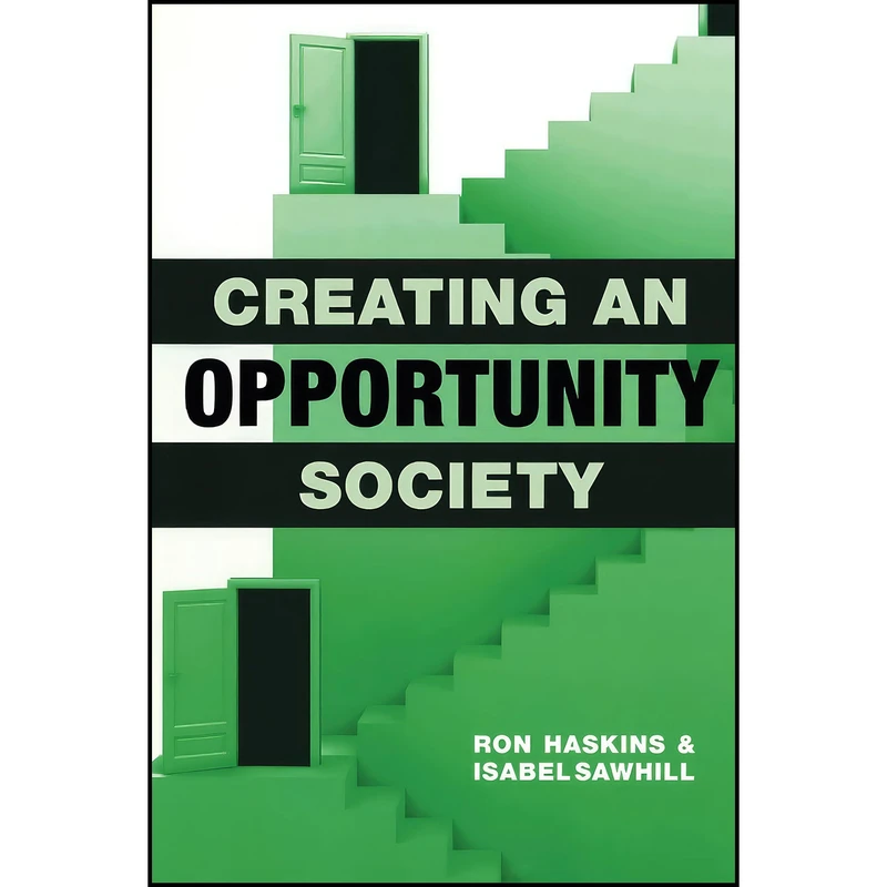 کتاب Creating an Opportunity Society اثر Ron Haskins and Isabel V. Sawhill انتشارات Brookings Institution Press