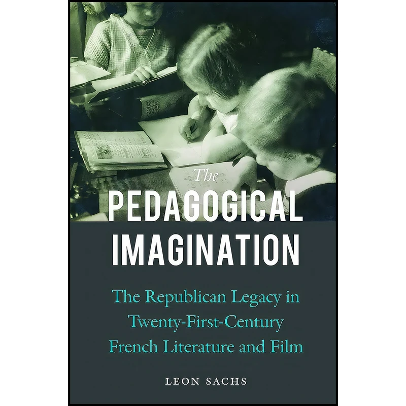 کتاب The Pedagogical Imagination اثر Leon Sachs انتشارات University of Nebraska Press