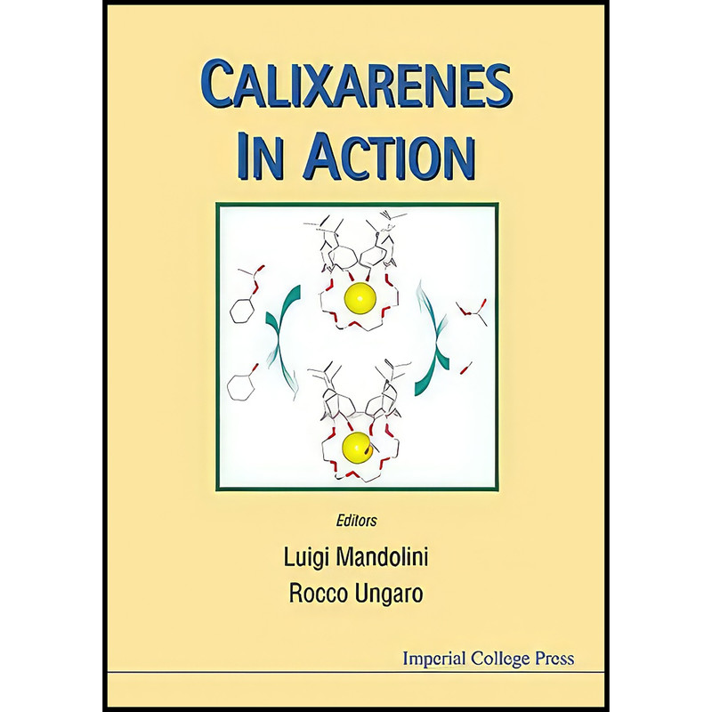 کتاب Calixarenes in Action اثر Luigi Mandolini and Rocco Ungaro انتشارات Imperial College Press