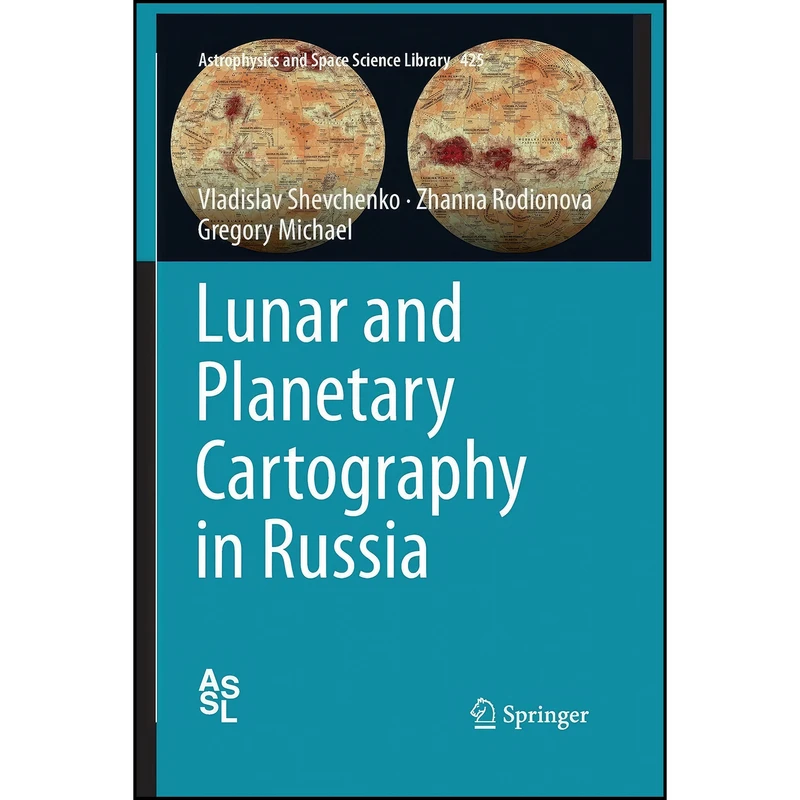 کتاب Lunar and Planetary Cartography in Russia  اثر جمعي از نويسندگان انتشارات Springer