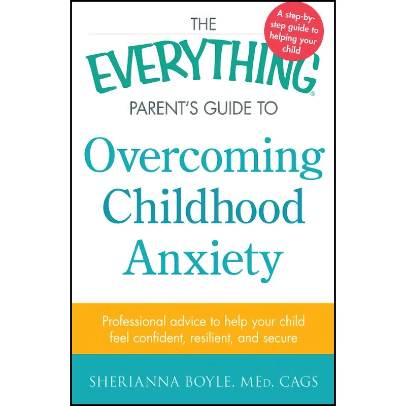 کتاب The Everything Parent's Guide to Overcoming Childhood Anxiety اثر Sherianna Boyle and Sherianna Boyle انتشارات تازه ها