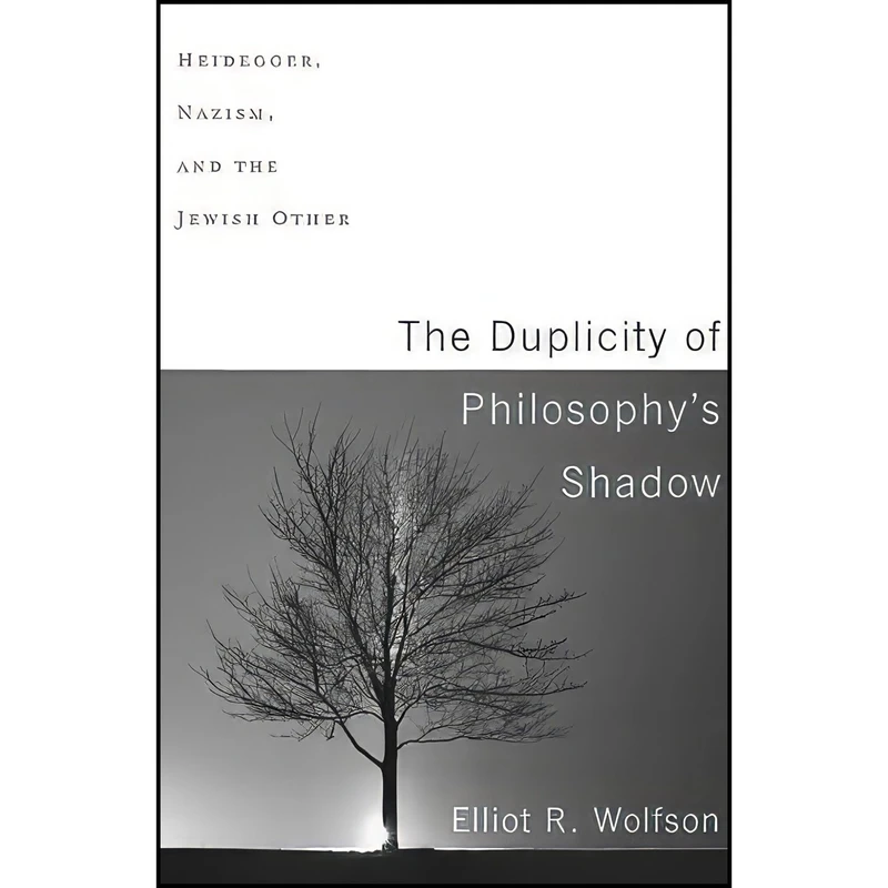 کتاب The Duplicity of Philosophys Shadow اثر Elliot R. Wolfson انتشارات Columbia University Press