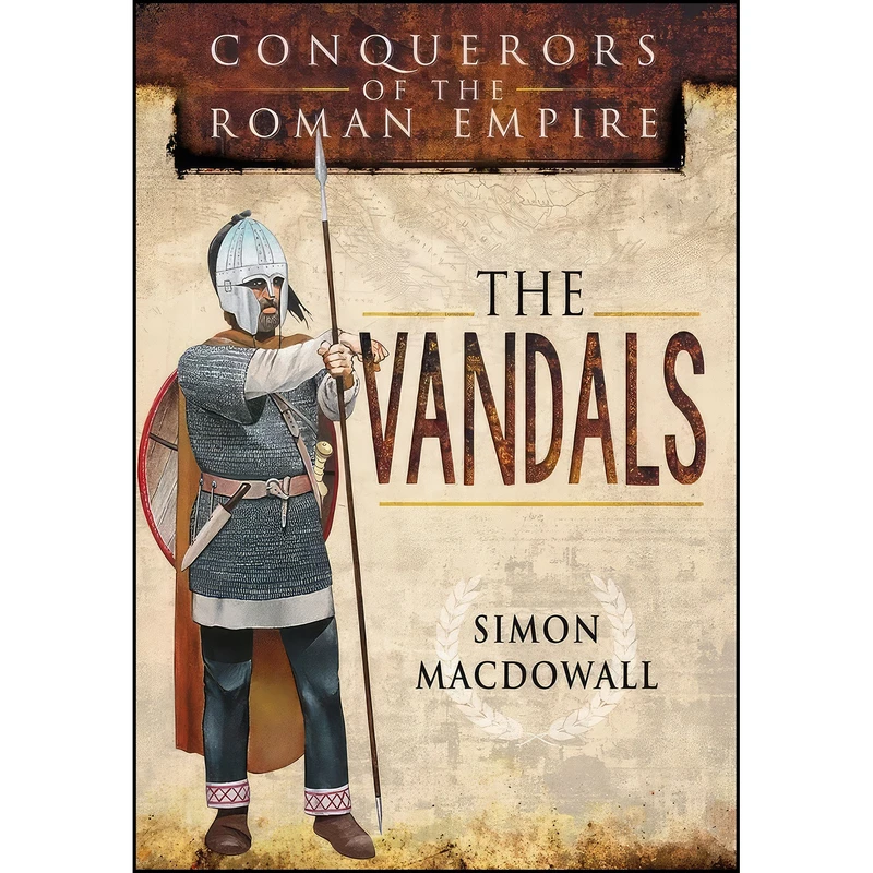 کتاب Conquerors of the Roman Empire اثر Simon MacDowall انتشارات Pen and Sword Military