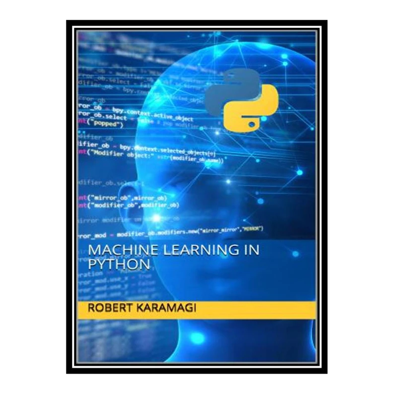 کتاب Machine Learning in Python اثر جمعی از نویسندگان انتشارات مؤلفین طلایی