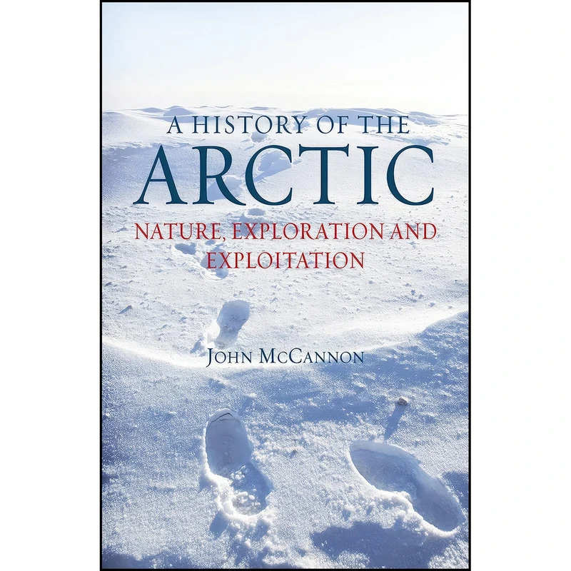 کتاب A History of the Arctic اثر John McCannon انتشارات Reaktion Books