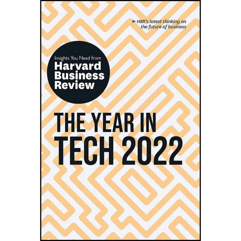 کتاب The Year in Tech 2022 اثر جمعي از نويسندگان انتشارات Harvard Business Review Press