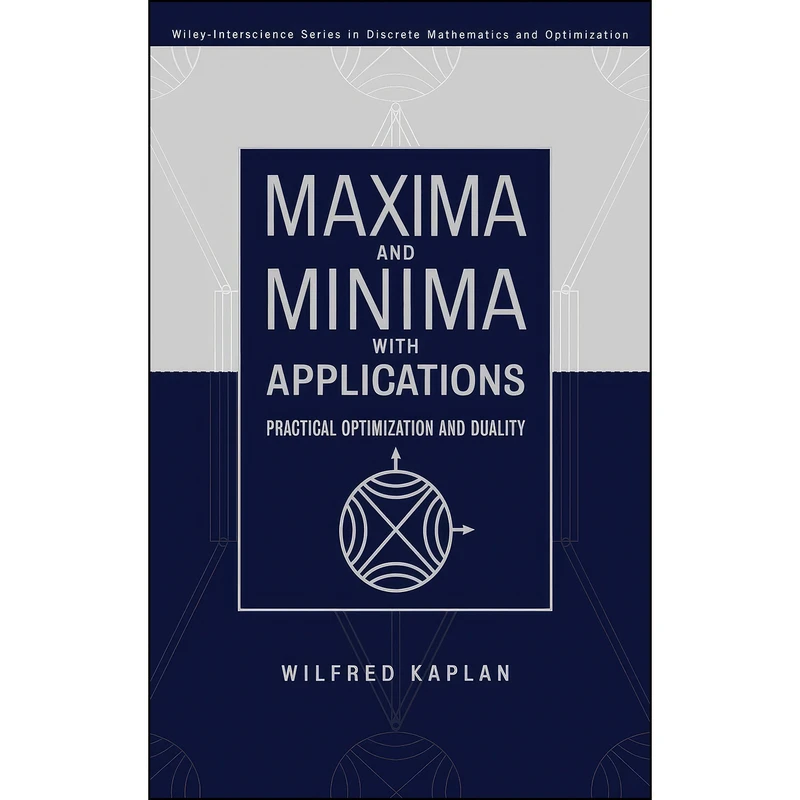 کتاب Maxima and Minima with Applications اثر Wilfred Kaplan انتشارات Wiley-Interscience