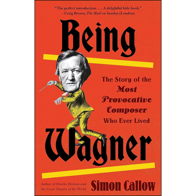 کتاب Being Wagner اثر Simon Callow انتشارات Vintage