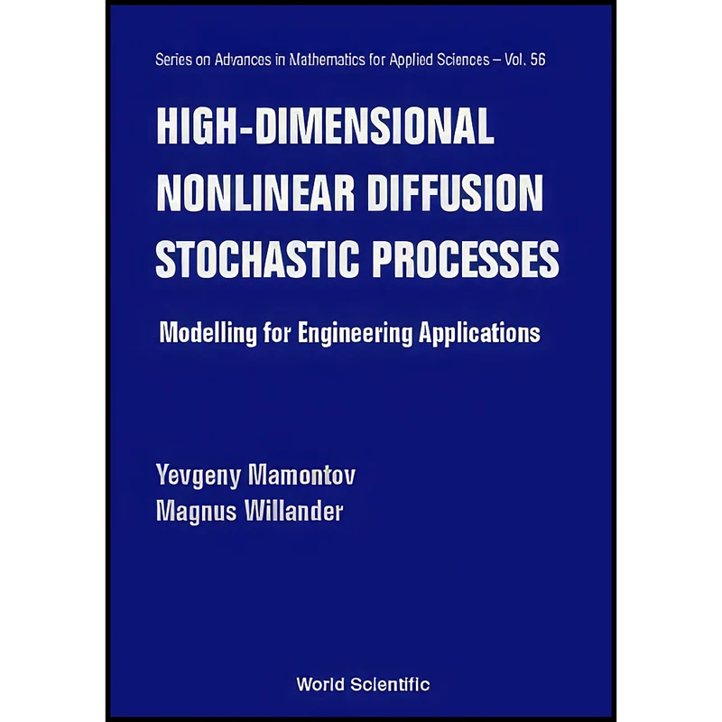 کتاب High Dimensional Nonlinear Diffusion Stochastic Processes اثر جمعي از نويسندگان انتشارات World Scientific Publishing Company
