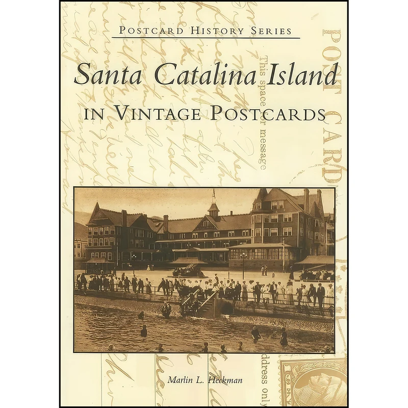 کتاب Santa Catalina Island in Vintage Postcards  اثر Bill Menner انتشارات Arcadia Publishing