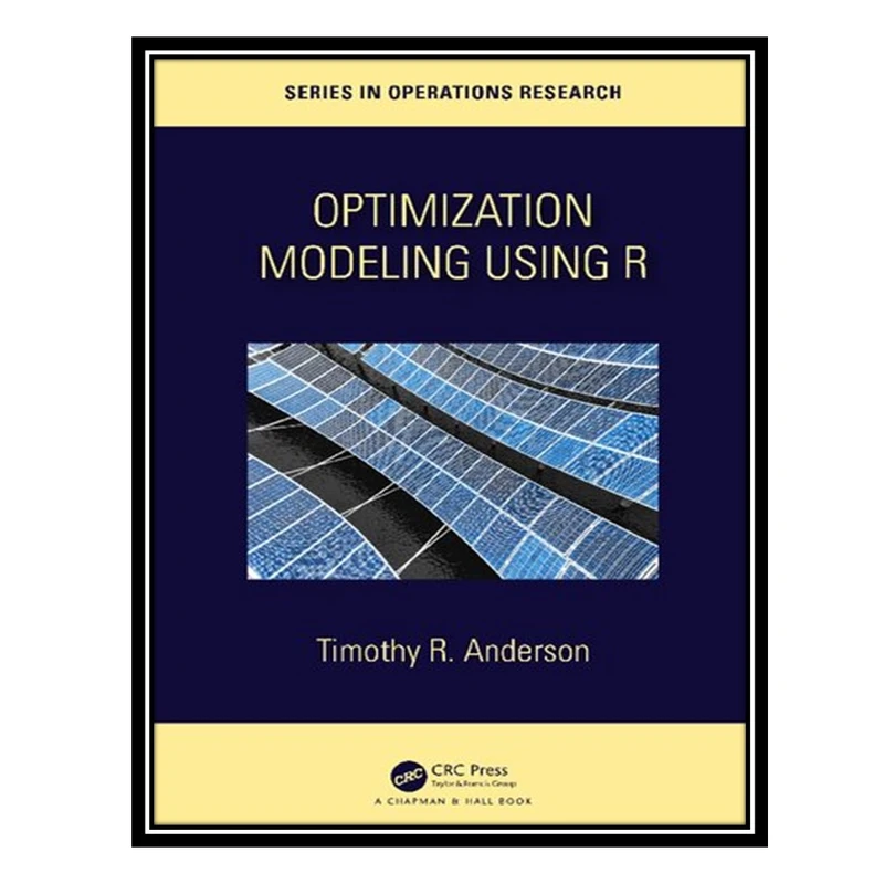 کتاب Optimization Modelling Using R اثر Timothy R. Anderson انتشارات مؤلفین طلایی