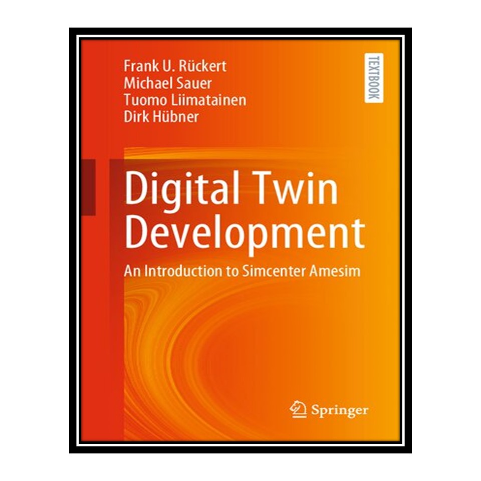 کتاب Digital Twin Development: An Introduction to Simcenter Amesim اثر جمعی از نویسندگان انتشارات مؤلفین طلایی
