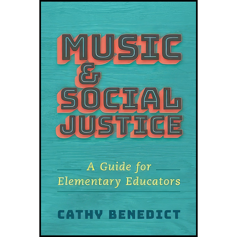کتاب Music and Social Justice اثر Cathy Benedict انتشارات Oxford University Press