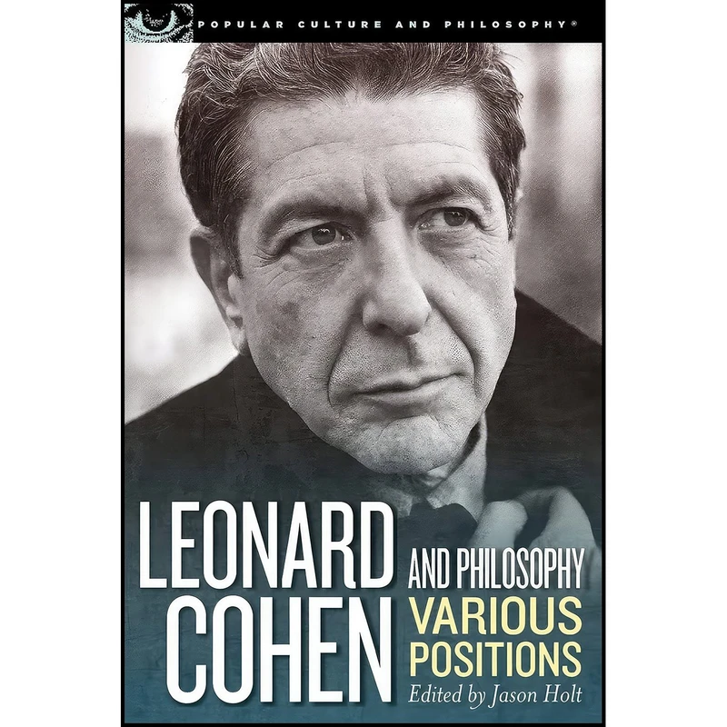 کتاب Leonard Cohen and Philosophy اثر Jason Holt انتشارات Open Court