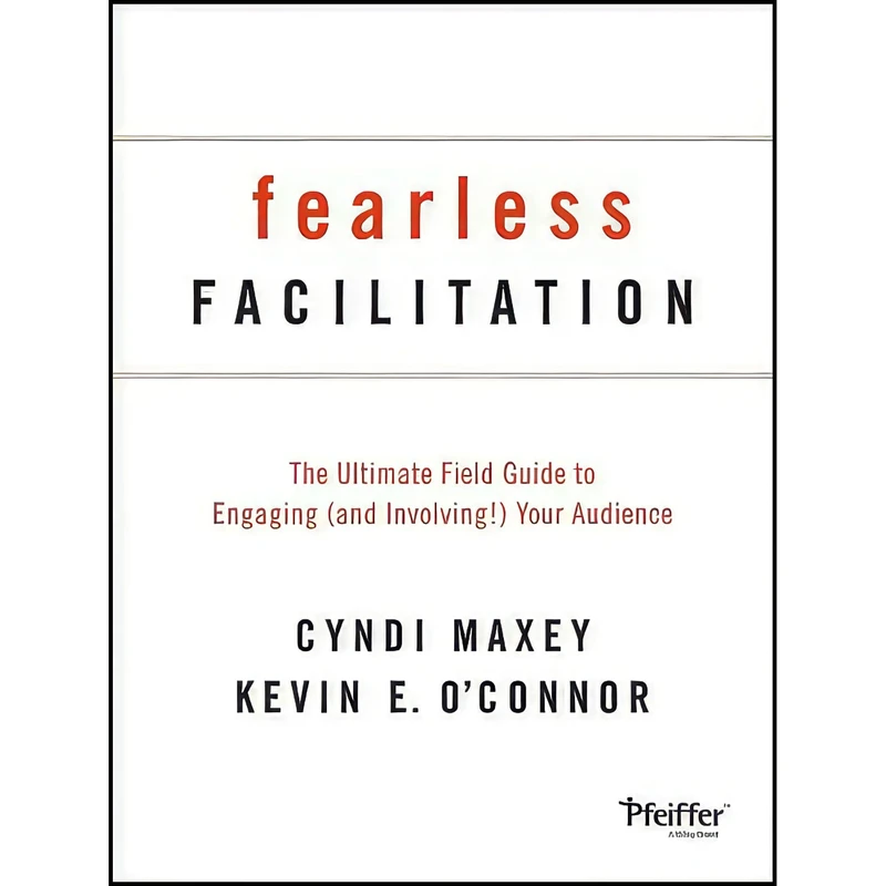 کتاب Fearless Facilitation اثر Cyndi Maxey and Kevin OConnor انتشارات Pfeiffer