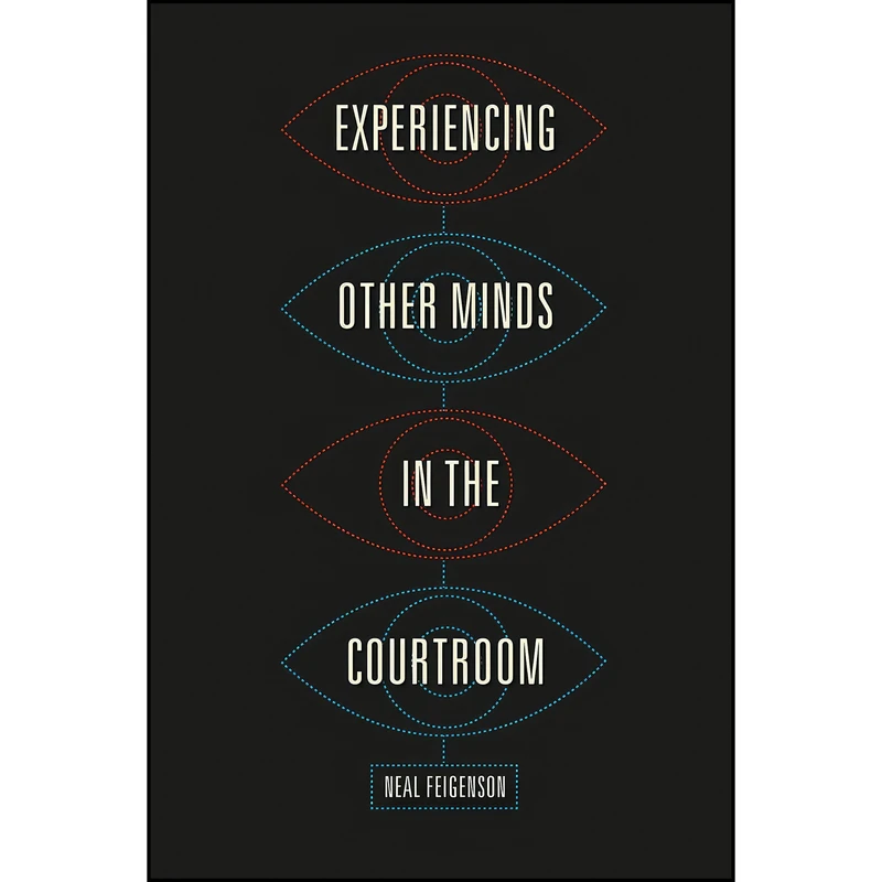 کتاب Experiencing Other Minds in the Courtroom اثر Neal Feigenson انتشارات University of Chicago Press
