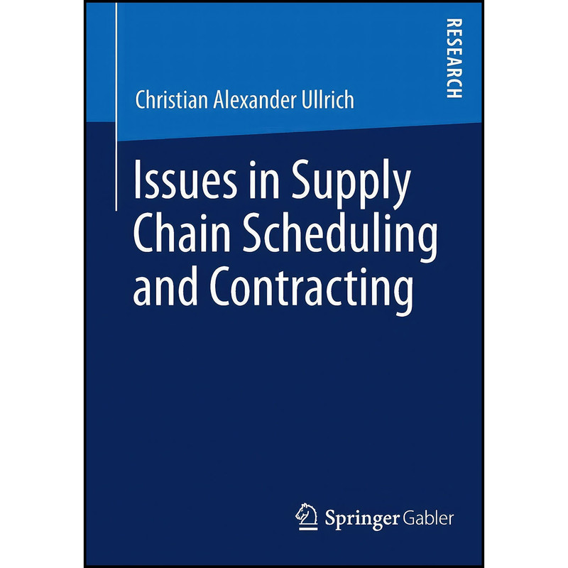 کتاب Issues in Supply Chain Scheduling and Contracting اثر Christian Alexander Ullrich انتشارات بله