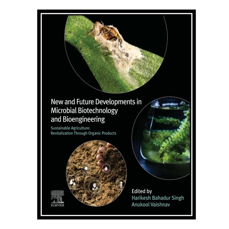 کتاب New and Future Developments in Microbial Biotechnology and Bioengineering: Sustainable Agriculture اثر Harikesh Bahadur Singh AND Anukool Vaishnav انتشارات مؤلفین طلایی