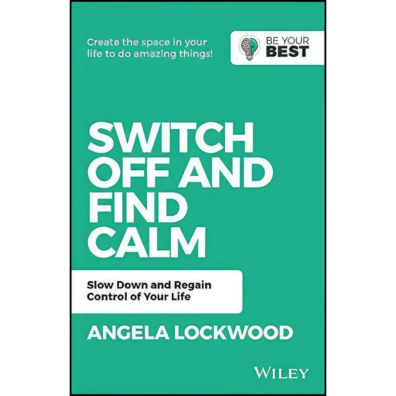 کتاب Switch Off and Find Calm اثر A. Lockwood انتشارات Wiley