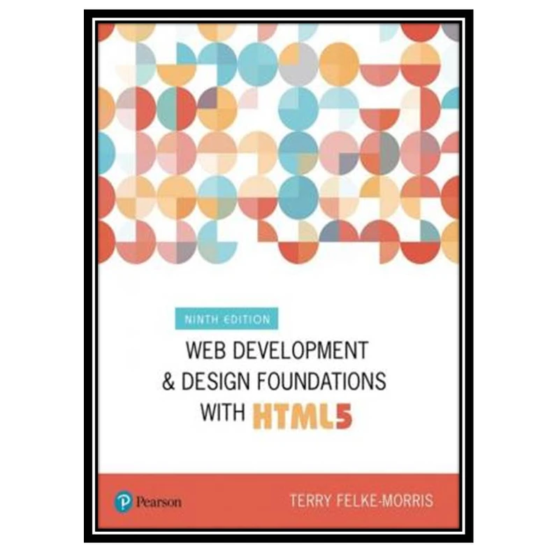 کتاب Web development and design foundations with HTML5 اثر Terry Felke-Morris انتشارات مؤلفین طلایی
