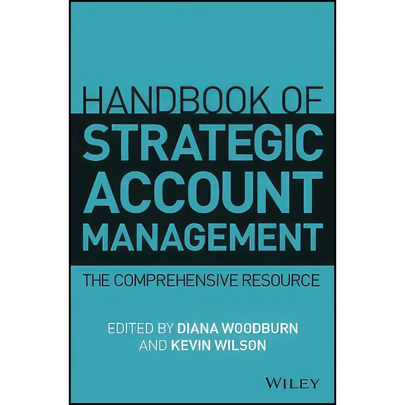 کتاب Handbook of Strategic Account Management اثر Kevin Wilson and Diana Woodburn انتشارات Wiley