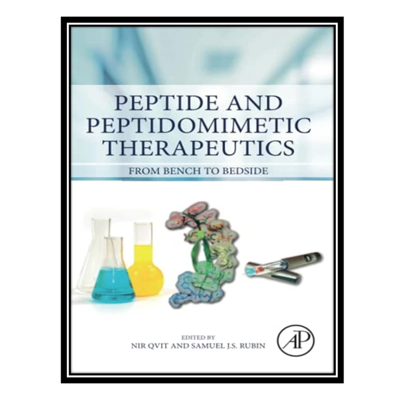کتاب Peptide and Peptidomimetic Therapeutics: From Bench to Bedside اثر Nir Qvit and Samuel J.S. Rubin انتشارات مؤلفین طلایی