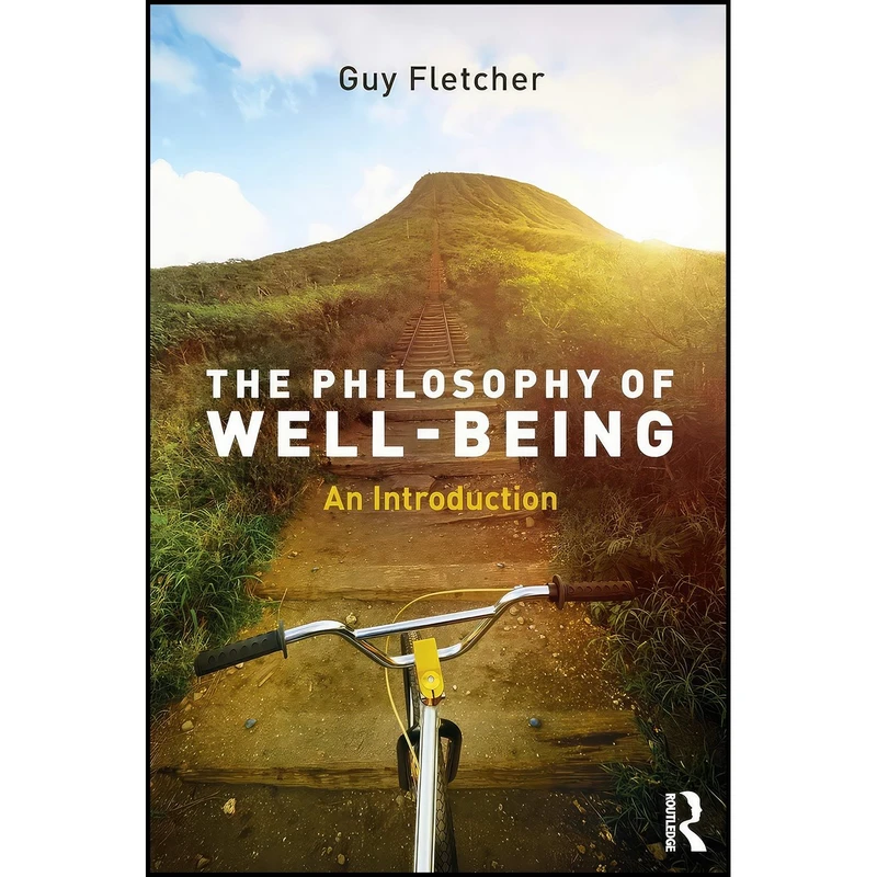 کتاب The Philosophy of Well-Being اثر Guy Fletcher انتشارات تازه ها