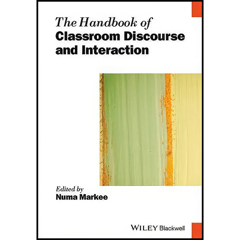 کتاب The Handbook of Classroom Discourse and Interaction  اثر Numa Markee انتشارات Wiley-Blackwell