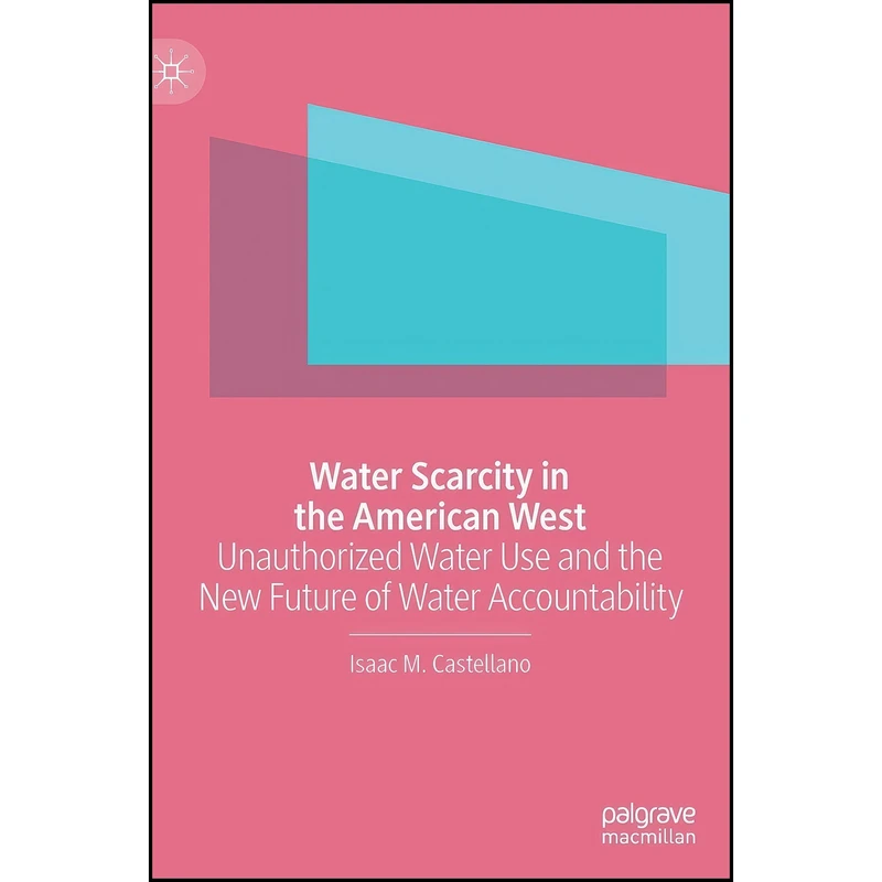 کتاب Water Scarcity in the American West اثر Isaac M. Castellano انتشارات Palgrave Macmillan