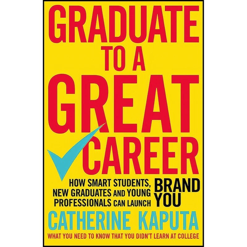 کتاب Graduate to a Great Career اثر Catherine Kaputa انتشارات Nicholas Brealey