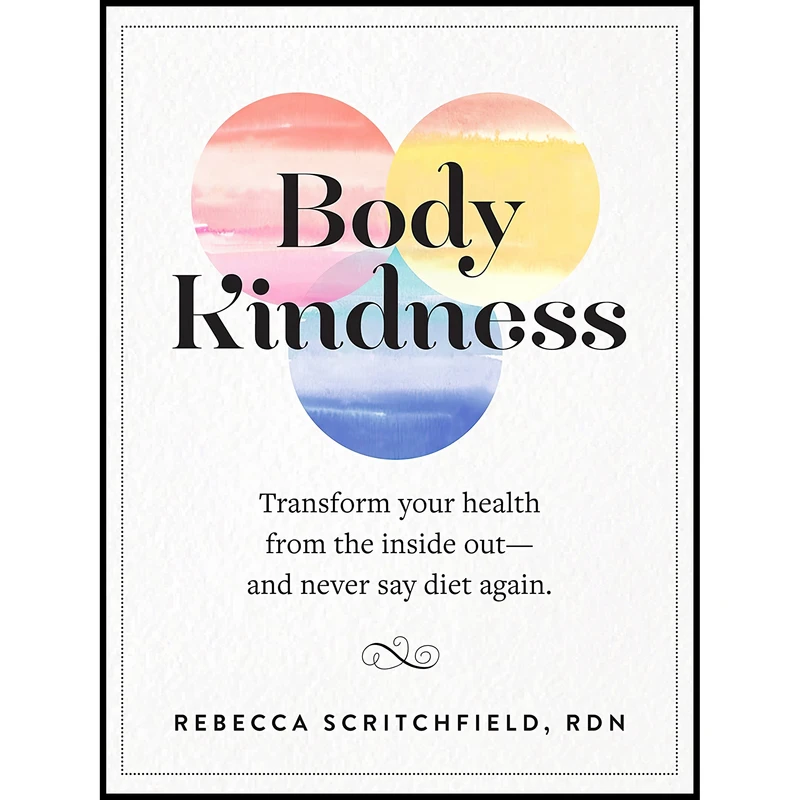 کتاب Body Kindness اثر Rebecca Scritchfield انتشارات Workman Publishing Company