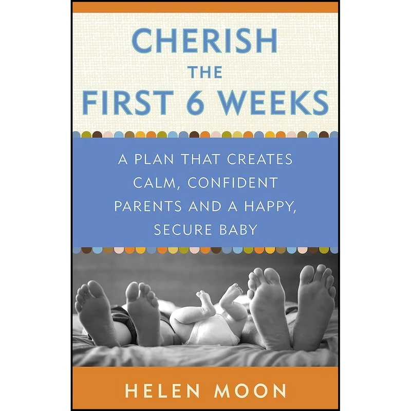 کتاب Cherish the First Six Weeks اثر Helen Moon انتشارات Harmony