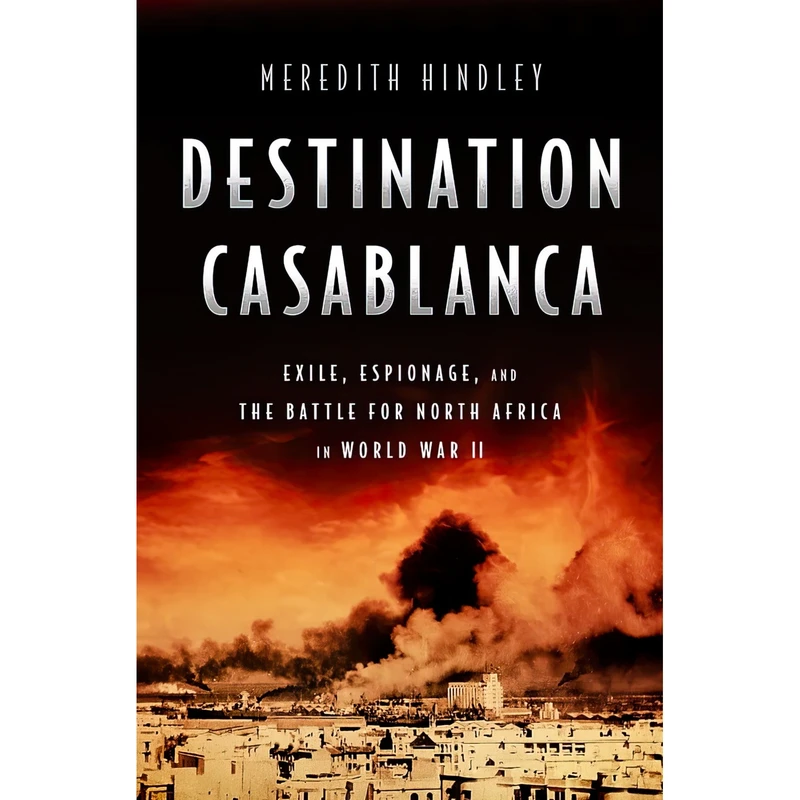 کتاب Destination Casablanca اثر Meredith Hindley انتشارات PublicAffairs