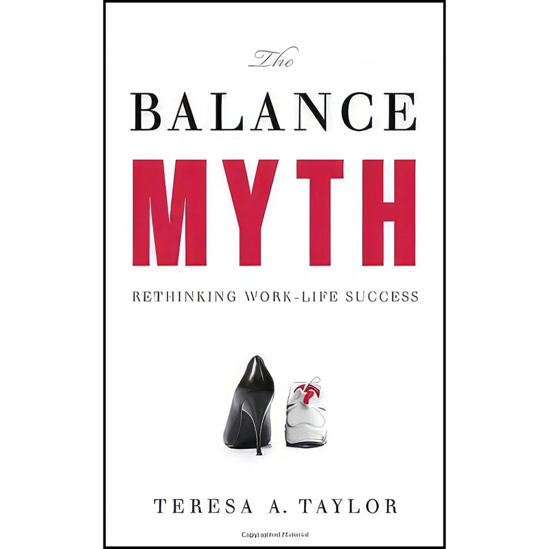 کتاب The Balance Myth اثر Teresa A. Taylor انتشارات Greenleaf Book Group Press