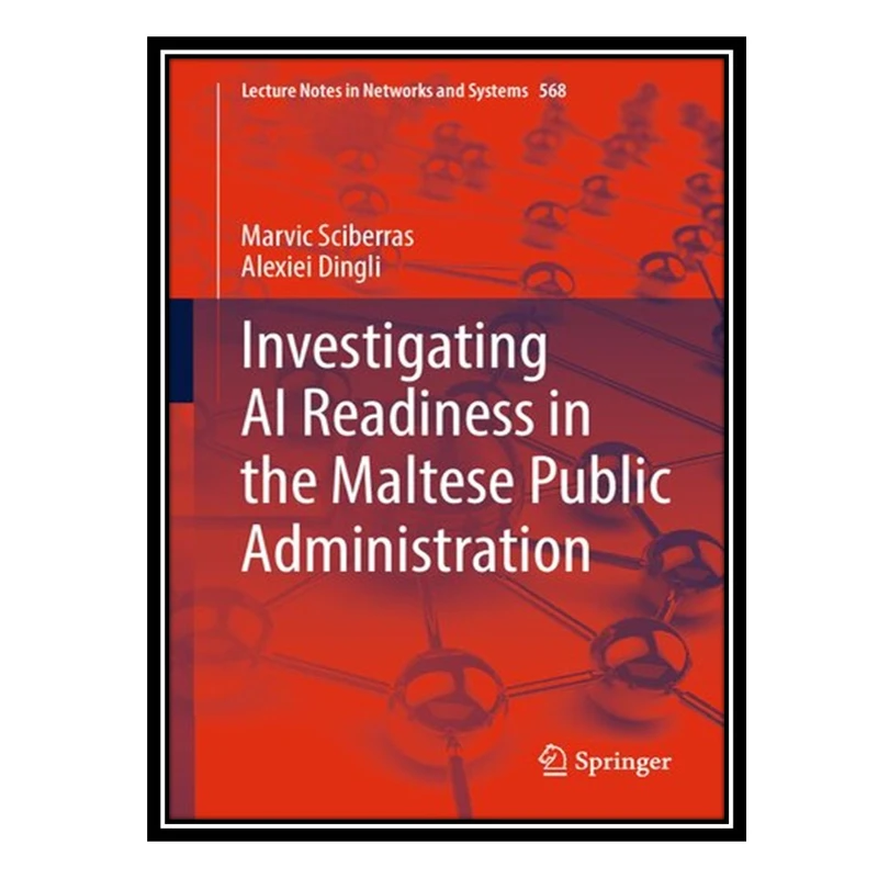 کتاب Investigating AI Readiness in the Maltese Public Administration اثر Marvic Sciberras AND Alexiei Dingli انتشارات مؤلفین طلایی