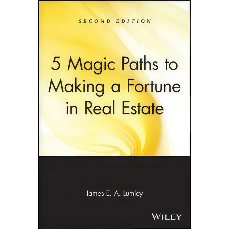 کتاب 5 Magic Paths to Making a Fortune in Real Estate اثر James E. A. Lumley انتشارات Wiley