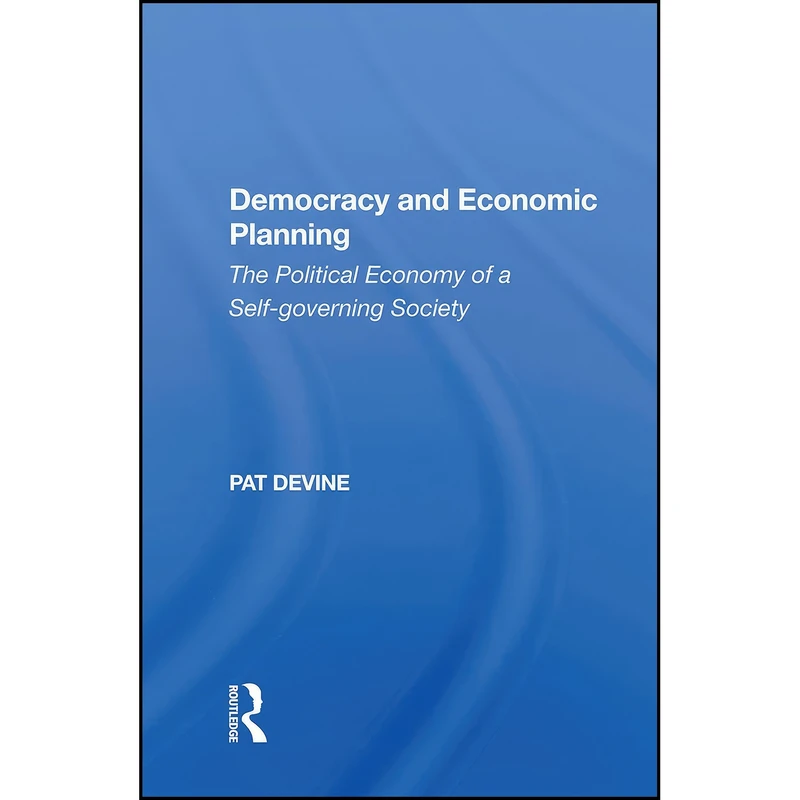 کتاب Democracy And Economic Planning اثر P. J. Devine انتشارات Routledge