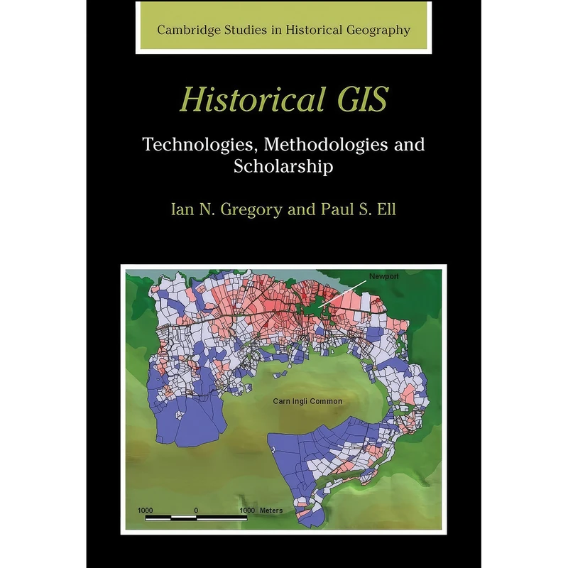 کتاب Historical GIS اثر Ian N. Gregory and Paul S. Ell انتشارات Cambridge University Press