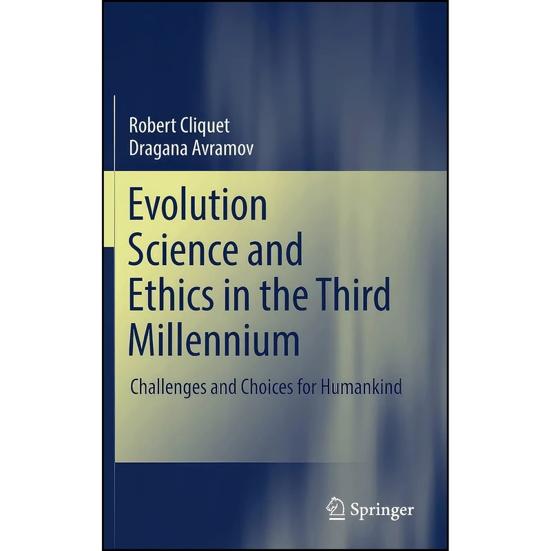 کتاب Evolution Science and Ethics in the Third Millennium اثر Robert Cliquet and Dragana Avramov انتشارات Springer