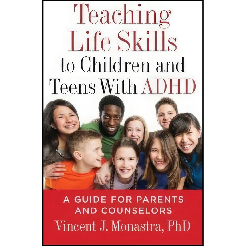 کتاب Teaching Life Skills to Children and Teens With ADHD اثر Vincent J. Monastra انتشارات American Psychological Association 